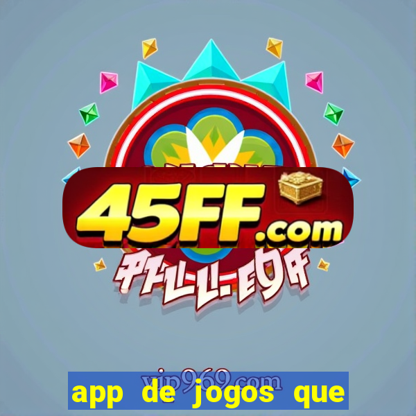 app de jogos que ganha dinheiro de verdade